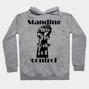 Standing in the way of control Hoodie